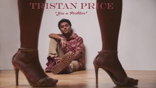 Watch Tristan Price You A Problem video