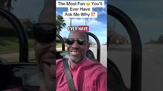 The Most Fun Youll Ever Have? Yep