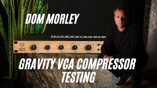 TESTING Gravity VCA Compressor - DOM MORLEY