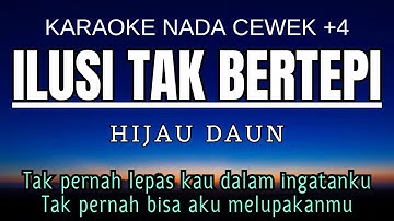Hijau Daun - Ilusi Tak Bertepi (Karaoke Female Key Nada Wanita +4 Abm)