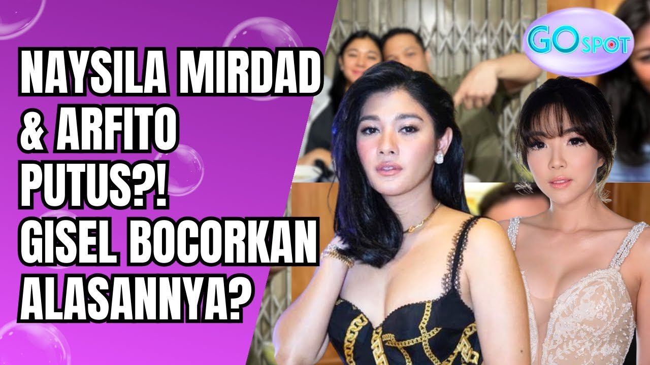 NAYSILA MIRDAD & ARFITO PUTUS?! GISEL BOCORKAN KEGAGALAN NIKAH USAI 3 TAHUN PACARAN!! - GO SPOT