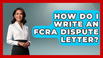 How Do I Write An FCRA Dispute Letter? - Consumer Laws For You