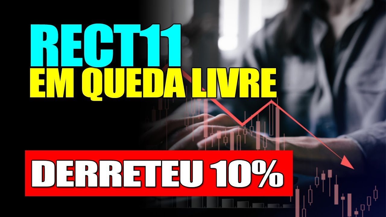 RECT11 EM QUEDA LIVRE DESABOU 10%