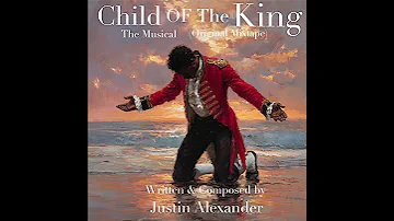 Child Of The King The Musical The Original Mixtape ACT 1 Deep In My Heart 