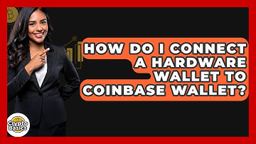 How Do I Connect A Hardware Wallet To Coinbase Wallet? - CryptoBasics360.com