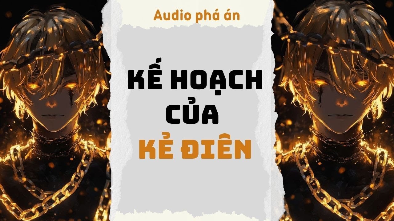 [ TRUYỆN AUDIO ] Kế hoạch của kẻ điên (Full) | Rắn Audio #truyenaudio #audio