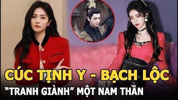 Cúc Tịnh Y và Bạch Lộc “tranh giành” một nam thần, fan khẩu chiến không ai nhường ai