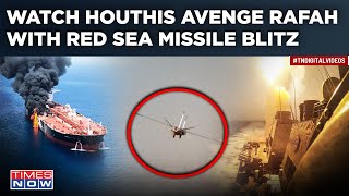 Houthis Avenge IDF’s Rafah Op With Missile Blitz| 3 Strikes In 72 Hrs| Fresh Bloodbath In Red Sea