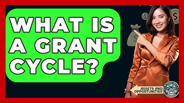 What Is A Grant Cycle? - AssetsandOpportunity.org