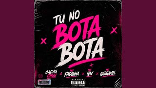 Tu no Bota Bota - cacau chuu, MC GW, MC Gargamel, MC Fadinha