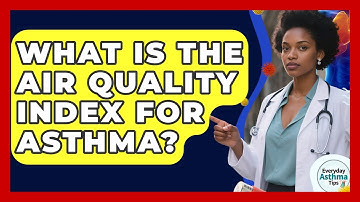 What Is The Air Quality Index For Asthma? - Everyday Asthma Tips