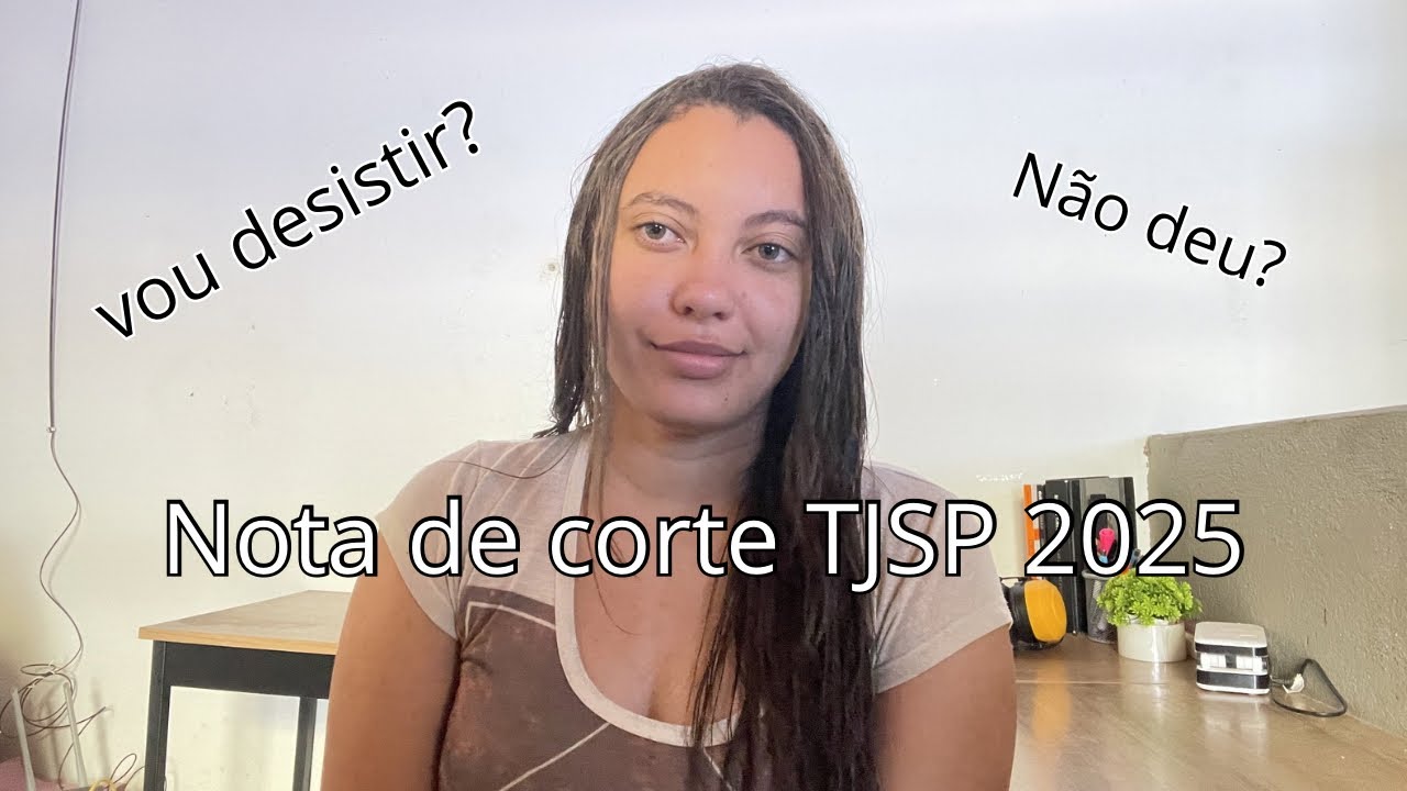 ESCREVENTE TJSP- NOTA DE CORTE- DESABAFO SINCERO