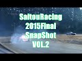 Saitou Racing 2015 FINAL Snap Shot VOL.2!
