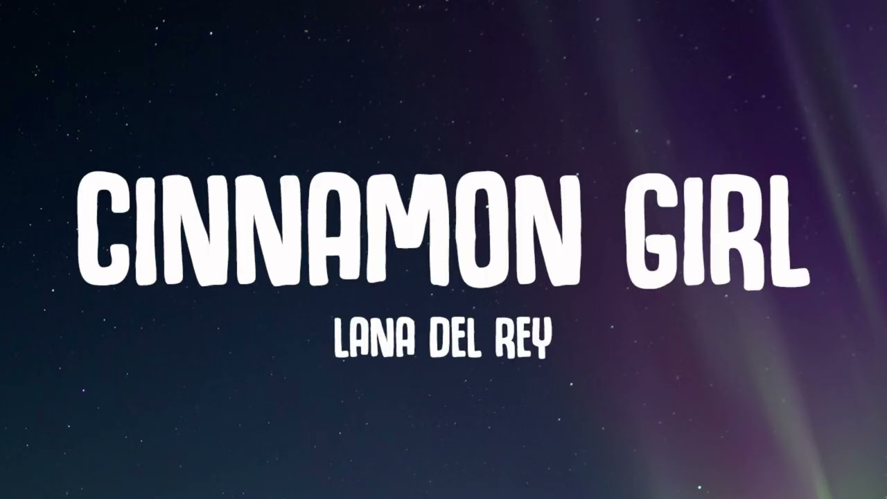 Lana Del Rey - Cinnamon Girl (Lyrics)