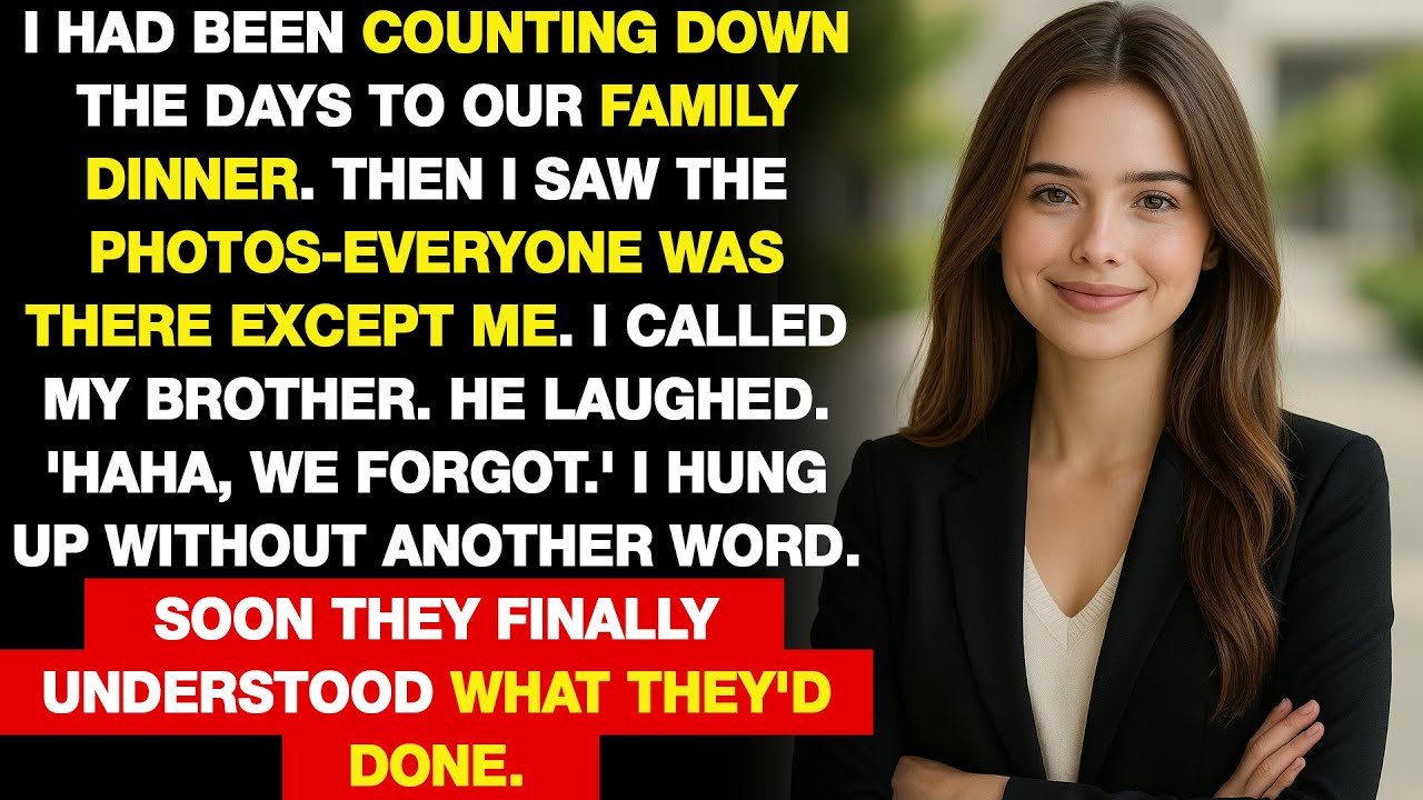 “Haha, we forgot to invite you”, my brother said. Soon they regretted it.