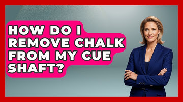 How Do I Remove Chalk From My Cue Shaft? - Billiards Hustlers