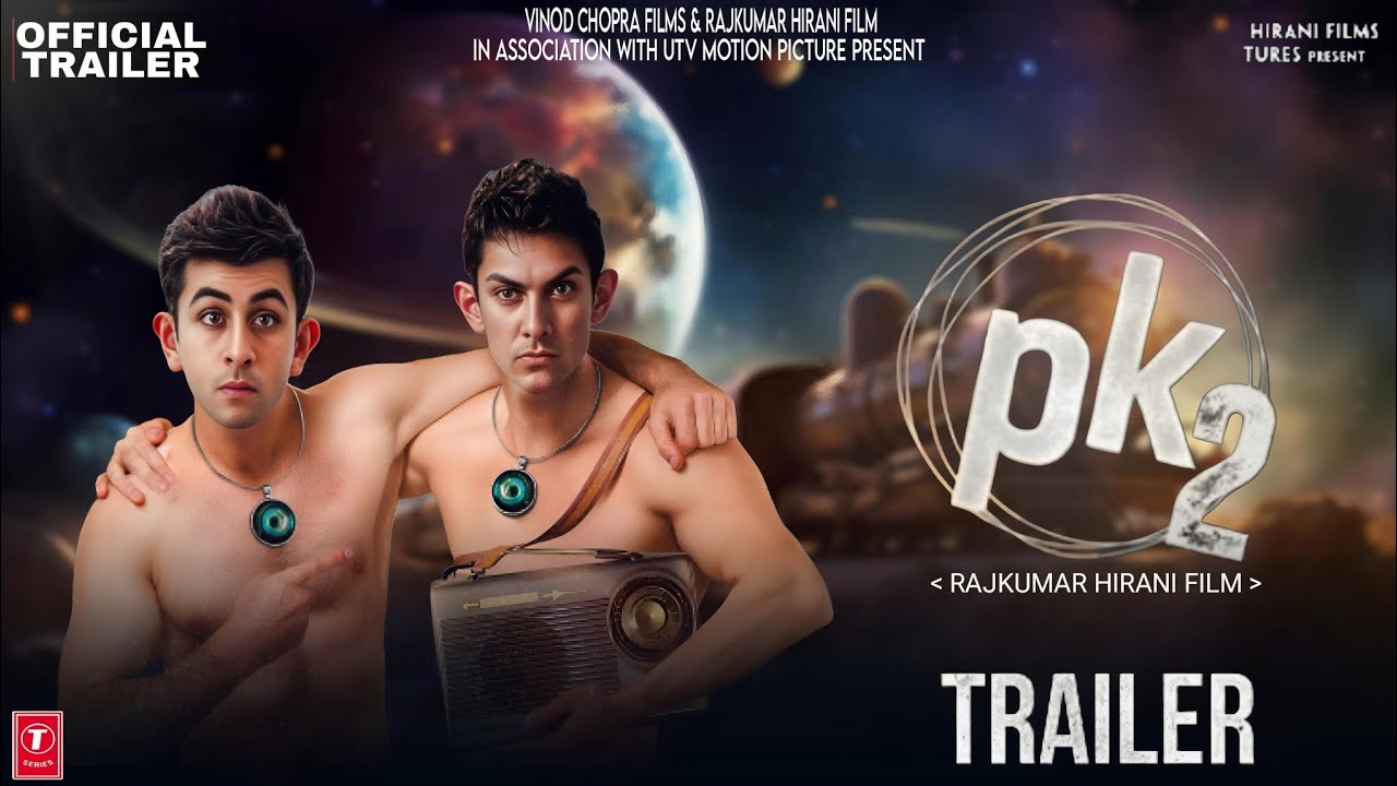 PK 2: Returns - Trailer | Ranbir Kapoor & Aamir Khan | Rajkumar Hirani ...
