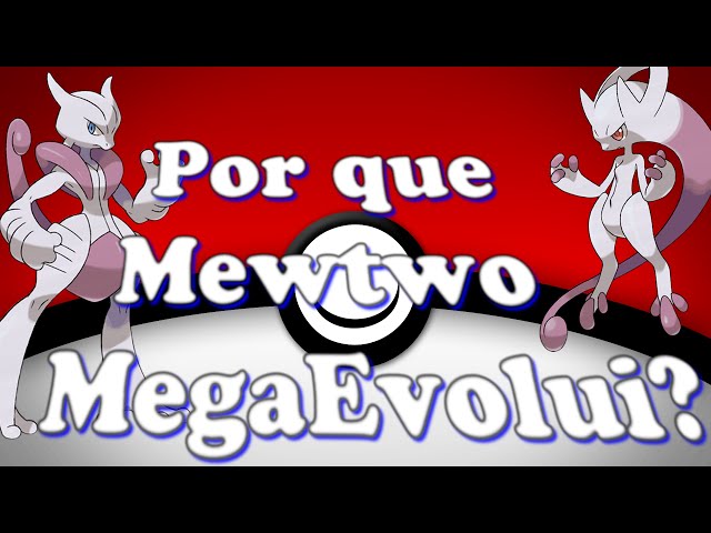 TeoriaBomba Por que Mewtwo tem 2 megas evoluções, e que faz suas