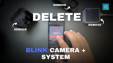 Remove Blink Cameras From System + Delete Account