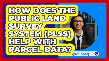 How Does The Public Land Survey System (PLSS) Help With Parcel Data? - CountyOffice.org