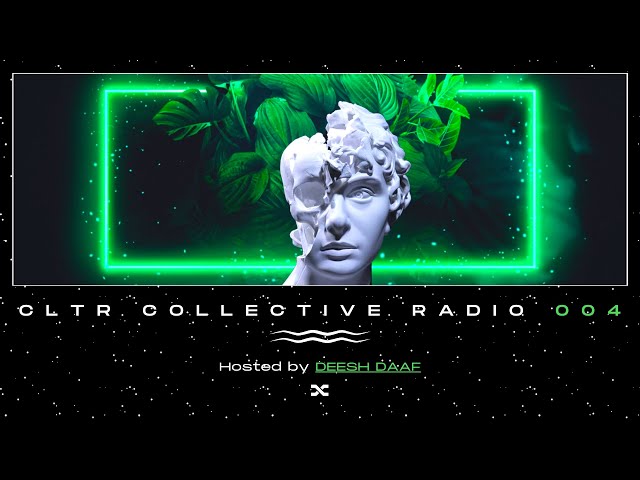 CLTR COLLECTIVE - RADIO 004 | DEESH DAAF class=