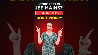 Worry Less, Improve Your JEE Mains Score from 60% to 70%!