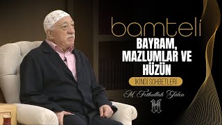 Bamteli | Bayram, Mazlumlar ve Hüzün | M. Fethullah Gülen | (2017/09/03)