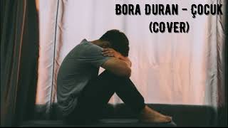 Bora Duran - Çocuk (COVER)