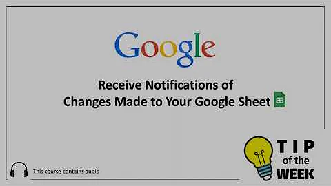 Receive Notifications of Changes Made to Your Google Sheet