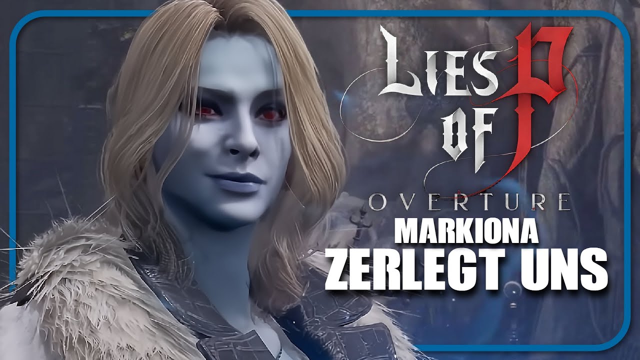 Bosskampf UNTERSCHÄTZT - MARKIONA & die ARCHEPUPPE | LIES OF P OVERTURE ...