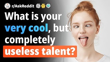 What are some VERY cool, but completely USELESS talents you have? (Human Voice) r/AskReddit.