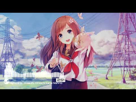 Nightcore Koisuru Kimochi kana nishino 🎵
