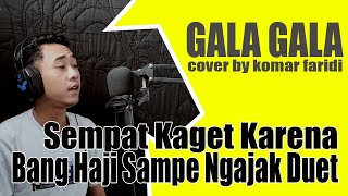 Gala Gala - Rhoma Irama | Cover Dangdut Klasik | Komar Faridi