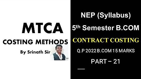 Contract Costing (MTCA/CM) PART 21 - B.COM 2022 Question paper 15 Marks BY Srinath Sir