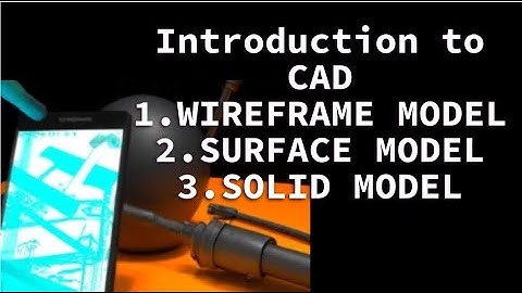 Create Amazing CAD Models with Wireframe, Surface and Solid Modeling!