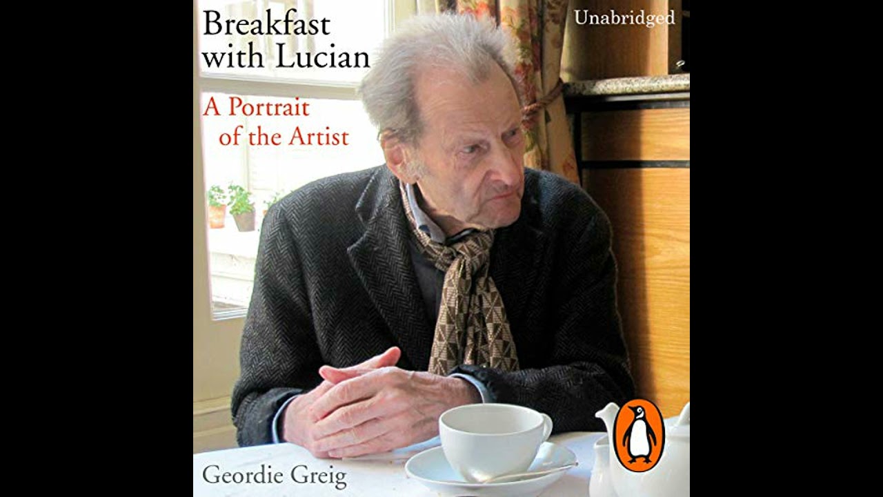 Breakfast with Lucian Audiobook by Geordie Greig