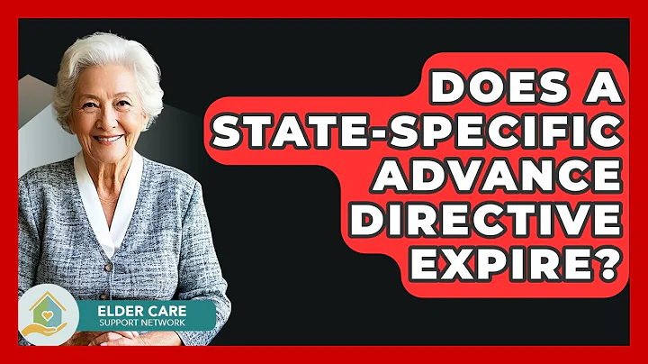 Does A State-Specific Advance Directive Expire? - Elder Care Support Network