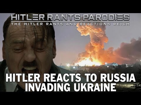 Hitler reacts to Russia invading Ukraine