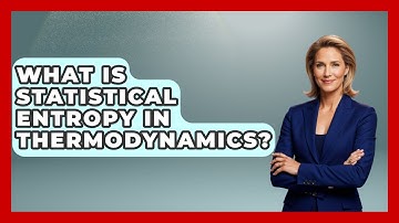 What Is Statistical Entropy In Thermodynamics? - Thermodynamics For Everyone