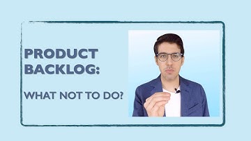 Product Backlog Management: What NOT to do