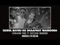 MARWAAN YARE FT DEEQSAN ABDINASIR HEES CUSUB 2025рџЋ MARWAAN YARE FT DEEQSAN ABDINASIR HEES CUSUB 2025рџЋ