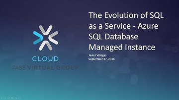 The Evolution of SQL as a Service  - Azure SQL Database Managed Instance with Javier Ville