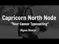 Capricorn North Node: Your Cancer Typecasting