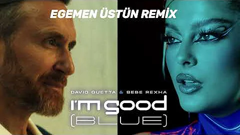 David Guetta & Bebe Rexha - I'm Good (EGEMEN ÜSTÜN REMİX)