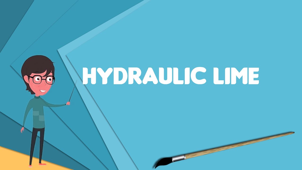 What is Hydraulic lime? Explain Hydraulic lime, Define
