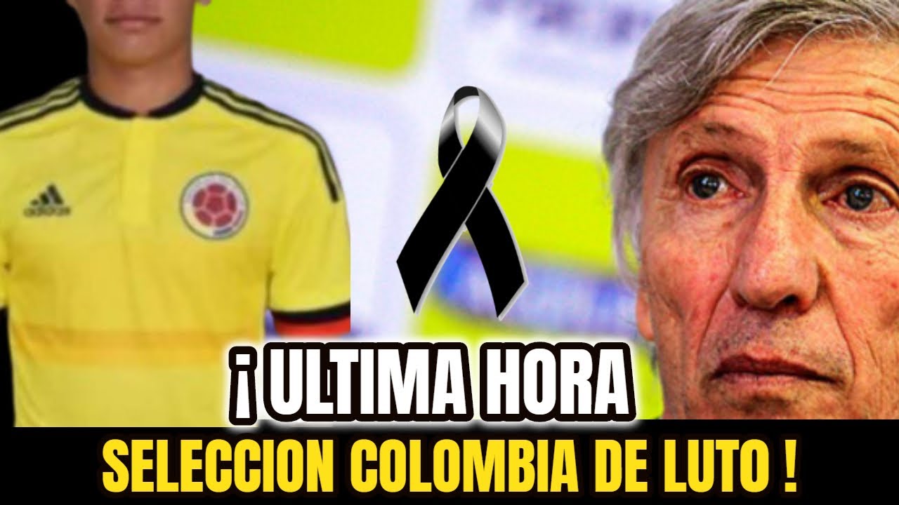 ➕¡ HACE UNAS HORAS ! LUTO En La SELECCION COLOMBIA Fallece QUERIDO Jugador HOY 2020 Ultima Hora !