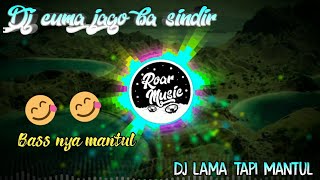 DJ CUMA JAGO BA SINDIR || BASS MANTUL 😋😋
