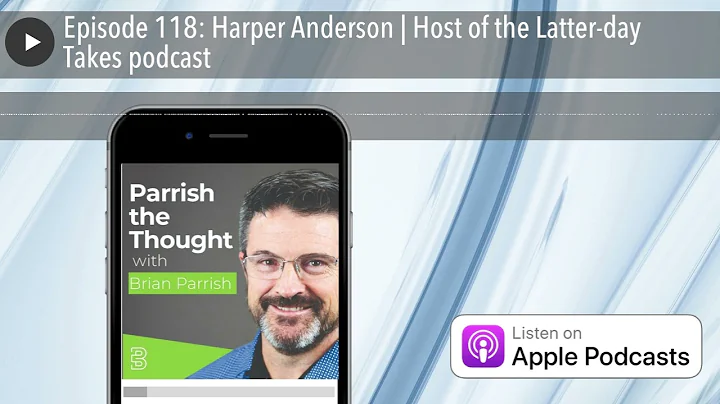 Episode 118: Harper Anderson | Host of the Latter-...