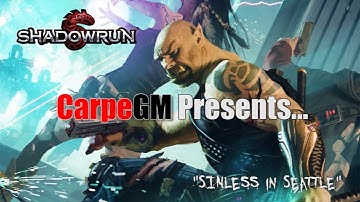 Shadowrun Redux; "SINless in Seattle" Session 0, Part 1