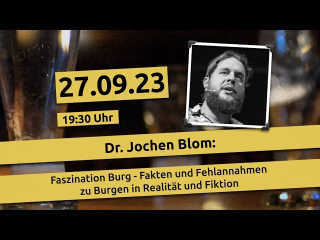 Dr. Jochen Blom: "Faszination Burg - Fakten und Fehlannahmen zu Burgen in Realität und Fiktion"